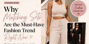 Why Matching Sets Are the Must-Have Fashion Trend Right Now